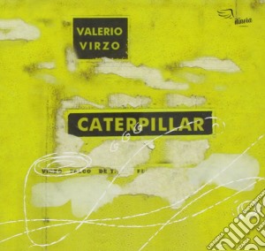 Valerio Virzo- Caterpillar cd musicale di Valerio Virzo