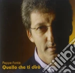 Peppe Fonte - Quello Che Ti Diro' cd