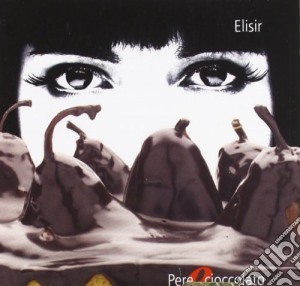 Elisir - Pere E Cioccolato cd musicale di ELISIR
