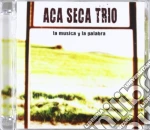 Aca Seca Trio - La Musica Y La Palabra cd