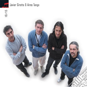 Javier Girotto & Aires Tango - 10/15 cd musicale di Girotto javier & aires tango