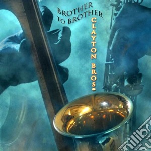Clayton Brothers (The) - Brother To Brother cd musicale di The clayton brothers