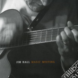 Jim Hall - Magic Meeting cd musicale di Jim Hall