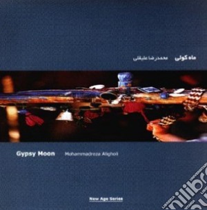 Aligholi Mohammadreza - Gypsy Moon cd musicale di Mohammadrez Aligholi