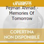 Pejman Ahmad - Memories Of Tomorrow cd