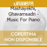 Mashayekhi, Ghavamsadri - Music For Piano cd musicale di Ghavamsa Mashayekhi