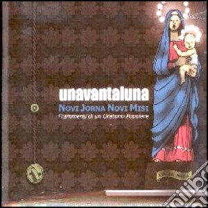 Unavantaluna - Novi Jorna Novi Misi cd musicale di UNAVANTALUNA