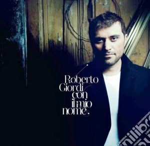 Roberto Giordi - Con Il Mio Nome cd musicale di Roberto Giordi