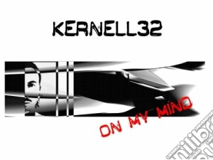Kernell32 - On My Mind cd musicale di Kernell32