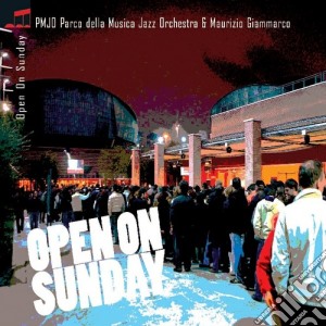 Maurizio Giammarco / Pmjo - Open On Sunday (2 Cd) cd musicale di PMJO & GIAMMARCO MAURIZIO