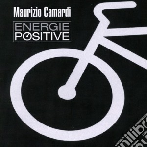 Maurizio Camardi - Energie Positive cd musicale di Maurizio Camardi