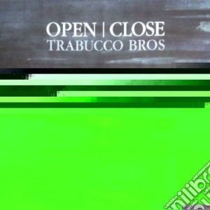 Trabucco Bros - Open Close cd musicale di Bros Trabucco