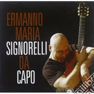 Ermanno Maria Signorelli - Da Capo cd musicale di Signorelli ermanno m