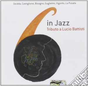 6 In Jazz - Tributo A Lucio Battisti cd musicale di 6 In Jazz