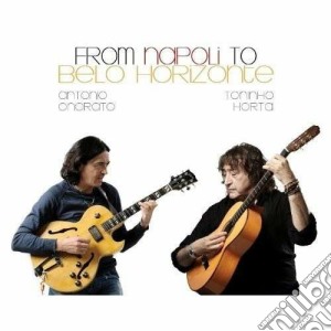 Antonio Onorato / Toninho Horta - From Napoli To Belo Horizonte cd musicale di Hor Onorato antonio