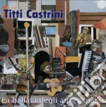 Titti Castrini - La Ballata Degli Amici Sparsi cd
