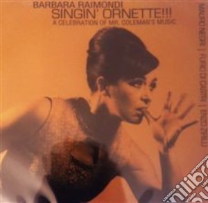 Barbara Raimondi - Singin' Ornette!!! cd musicale di Barbara Raimondi