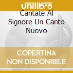 Cantate Al Signore Un Canto Nuovo cd