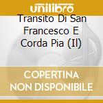 Transito Di San Francesco E Corda Pia (Il) cd