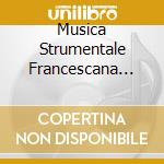 Musica Strumentale Francescana (La) cd