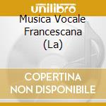 Musica Vocale Francescana (La) cd