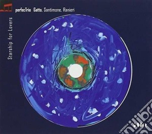 Perfectrio (Gatto, Ranieri, Santimone) - Starship For Lovers cd musicale di R Perfectrio (gatto