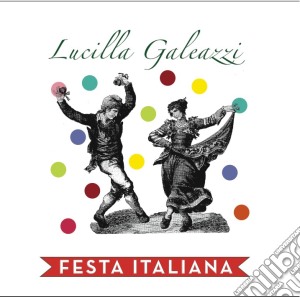 Lucilla Galeazzi - Festa Italiana cd musicale di Lucilla Galeazzi