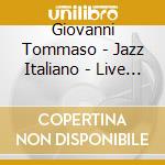 Giovanni Tommaso - Jazz Italiano - Live 2007 cd