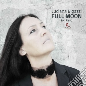 Luciana Bigazzi - Full Moon For Piano cd musicale di Luciana Bigazzi