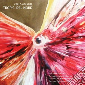 Carlo Galante - Tropici Del Nord cd musicale di Orchestra Dei Pomeriggi Musicali, Boccadoro Carlo, Polia Patrizia, Sobrino Giampiero