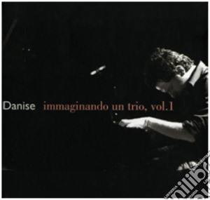 Vincenzo Danise - Immaginando Un Trio, Vol.1 cd musicale di Danise