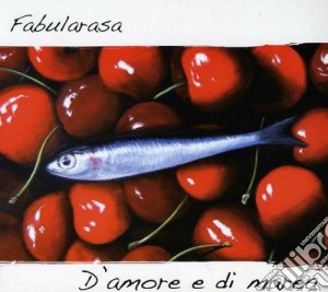 Fabularasa - D'amore E Di Marea cd musicale di Fabularasa