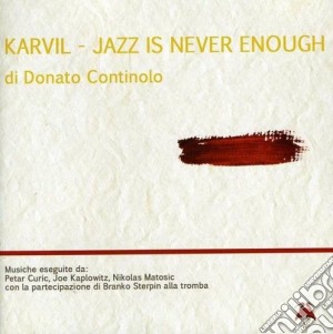 Donato Continolo - Karvil - Jazz Is Never Enough cd musicale di Donato Continolo