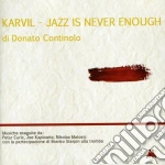 Donato Continolo - Karvil - Jazz Is Never Enough cd