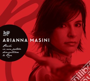 Arianna Masini - Perche' Io Non Potevo Dimenticare Le Rose cd musicale di Arianna Masini