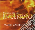 Mario Castelnuovo - Musica Per Un Incendio cd