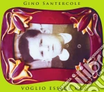 Gino Santercole - Voglio Essere Me cd
