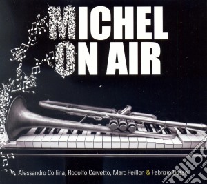 Alessandro Collina / Rodolfo Cervetto / Marc Peillon / Fabrizio Bosso - Michel On Air cd musicale di Coll Bosso fabrizio