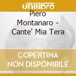Piero Montanaro - Cante' Mia Tera cd