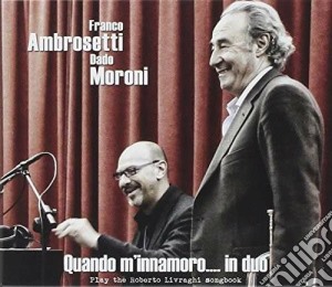 Franco Ambrosetti / Dado Moroni - Quando M'Innamoro.. In Duo cd musicale di M Ambrosetti franco