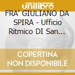 FRA' GIULIANO DA SPIRA - Ufficio Ritmico DI San Francesco cd