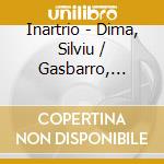 Inartrio - Dima, Silviu / Gasbarro, Giorgio / Piazza, Fabio - J. Brahms - Trio N.3 Op.101 In C Minor / A. Dvor?K - Trio 'Dumky' In E Minor, O cd