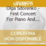 Olga Sdorenko - First Concert For Piano And Orchestra C-Dur Op. 14 / Second Concert For Piano A cd