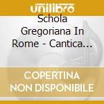 Schola Gregoriana In Rome - Cantica Nova Neo Gregorian Chants Of The 21St Century cd