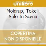 Moldrup, Toke - Solo In Scena cd