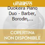 Duokeira Piano Duo - Barber, Borodin, Debussy, Ravel cd