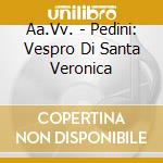 Aa.Vv. - Pedini: Vespro Di Santa Veronica cd