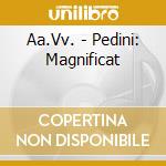 Aa.Vv. - Pedini: Magnificat cd