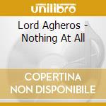 Lord Agheros - Nothing At All cd