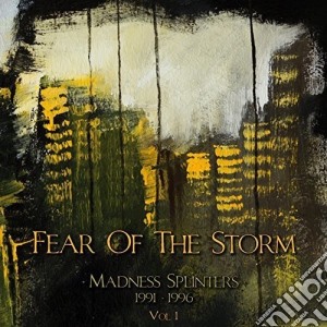 Fear Of The Storm - Madness Splinters (1991-1996) (3 Cd) cd musicale di Fear Of The Storm